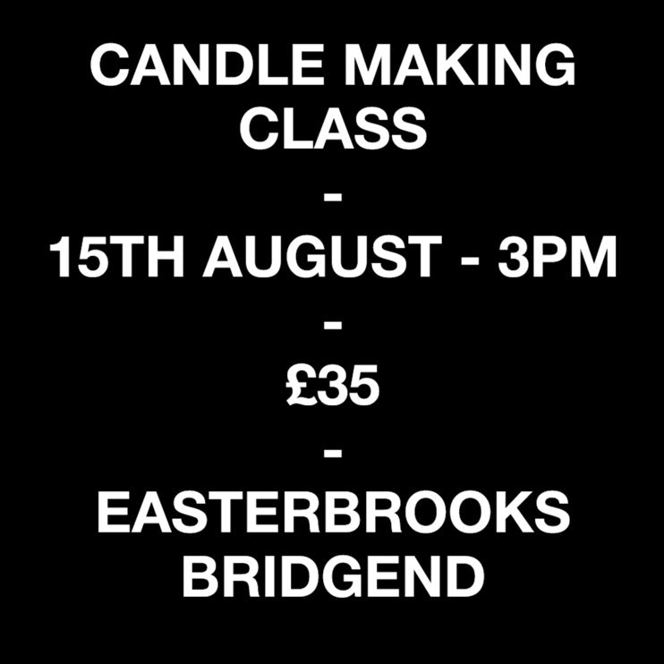 15th August 2026 - 3pm - Candle Making Class - Easterbrooks, Bridgend